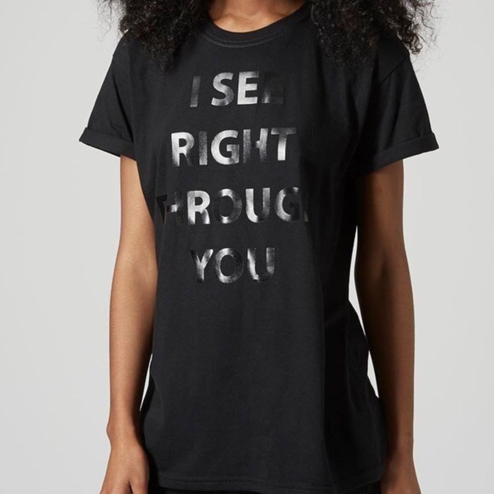 TOPSHOP Tea and Cake “I SEE RIGHT THROUGH YOU” Tee